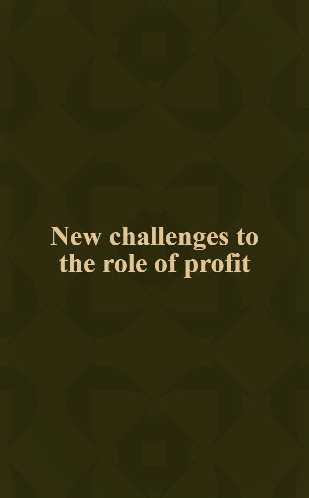 New challenges to the role of profit
