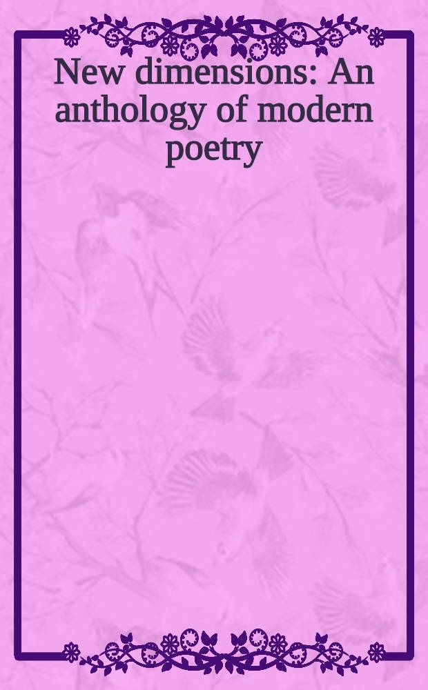 New dimensions : An anthology of modern poetry