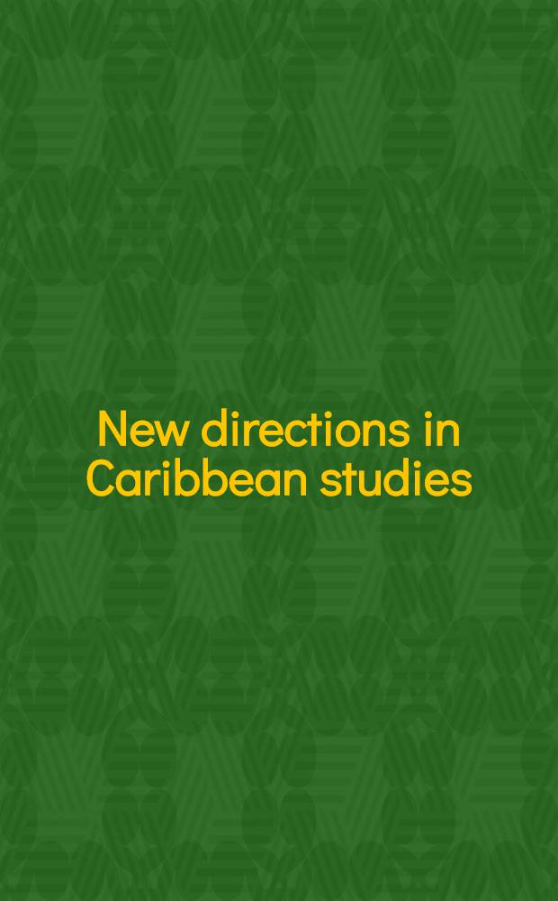 New directions in Caribbean studies : Abstr. of sel. papers of the Assoc. of Caribbean studies conf., Nassau, Bahams, 17-19 July 1980