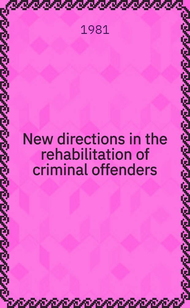 New directions in the rehabilitation of criminal offenders