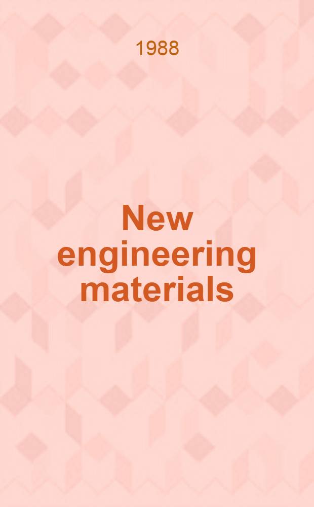 New engineering materials : A Eureka symp., arr. by the Roy. Swed. acad. of engineering sciences on Nov. 13 a. 14, 1986 with the collab. of the Swed. min. of industry