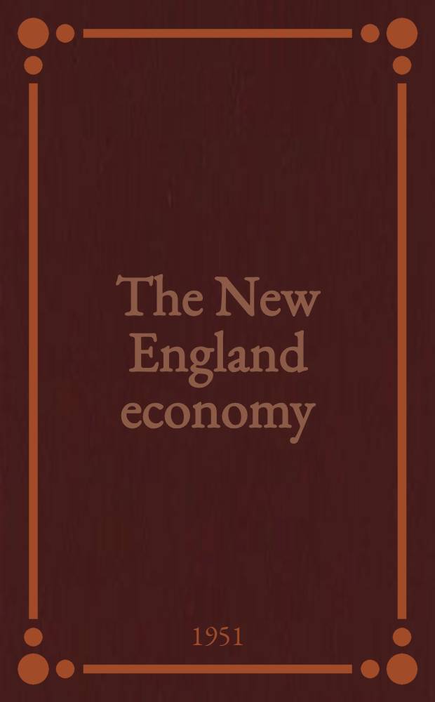 The New England economy : A report to the President transmitting a study initiated by the Council of economic advisers, and prepared by its Committee on the New England economy