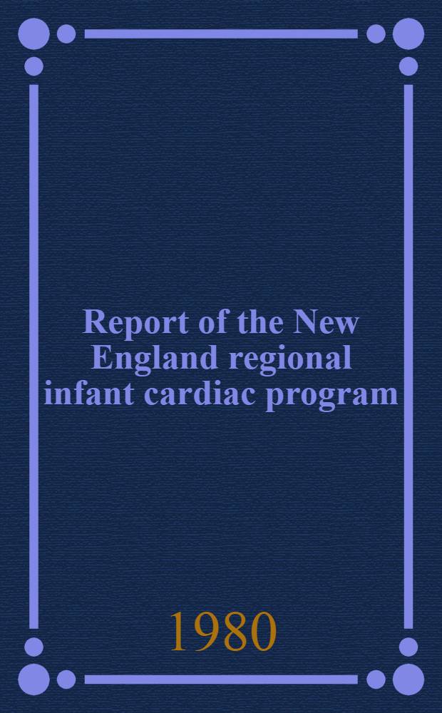 Report of the New England regional infant cardiac program