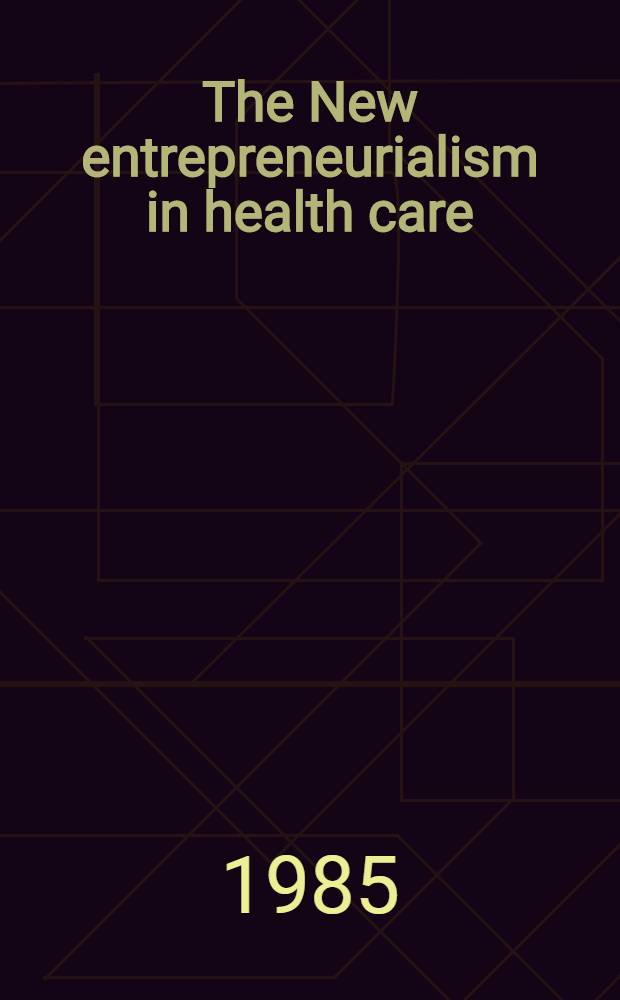 The New entrepreneurialism in health care