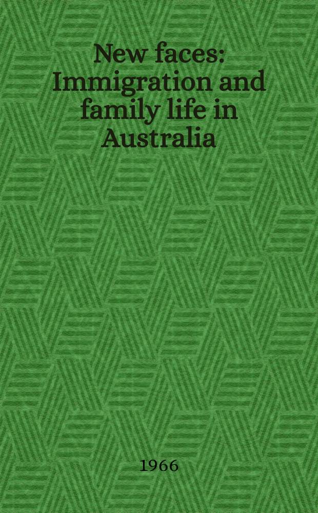 New faces : Immigration and family life in Australia