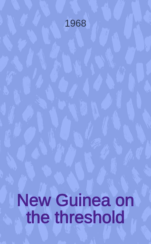 New Guinea on the threshold : Aspects of social, political, and economic development