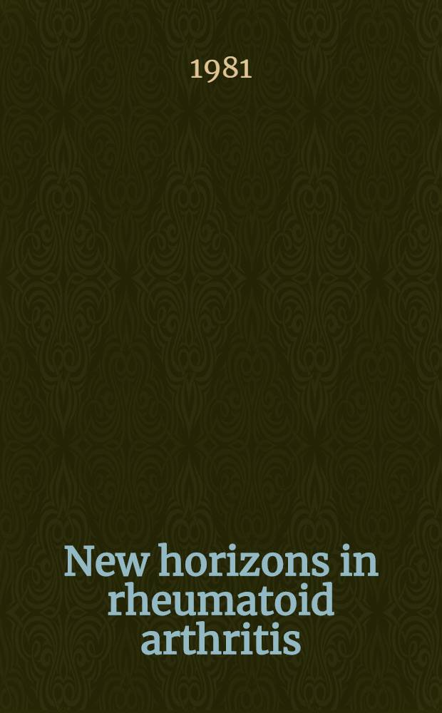 New horizons in rheumatoid arthritis : Proc. of the Intern. congr. of rheumatoid arthritis, Hakone, 24-26 Aug. 1980