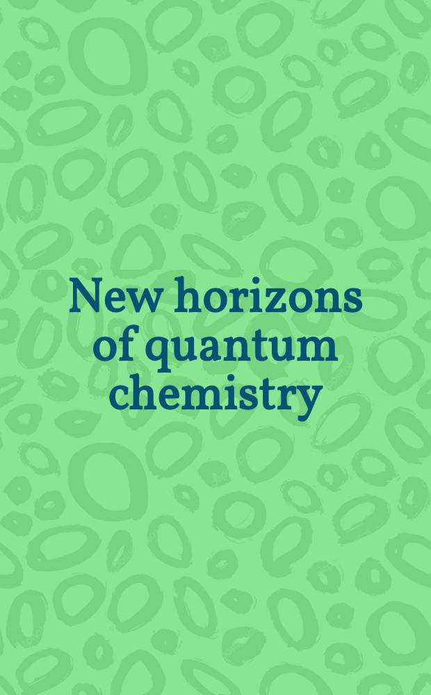 New horizons of quantum chemistry : Proc. of the Fourth Intern. congr. of quantum chemistry held at Uppsala, Sweden, June 14-19, 1982