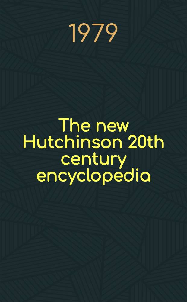 The new Hutchinson 20th century encyclopedia