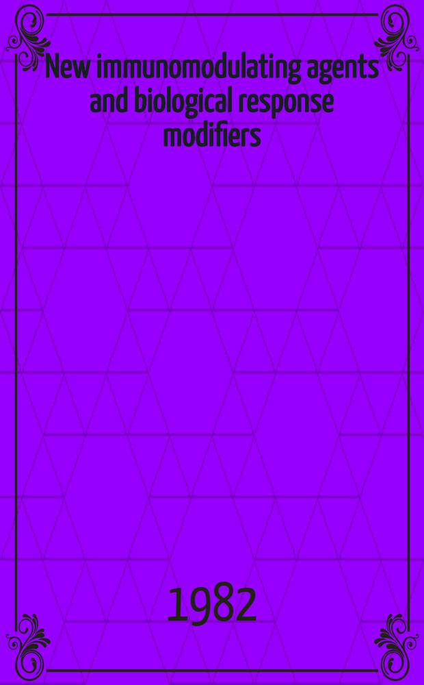 New immunomodulating agents and biological response modifiers : Lectures pres. on Sept. 29, 1980 at the Erasme hospital, Univ. of Brussels by the Tumor immunology project group (TIPG)