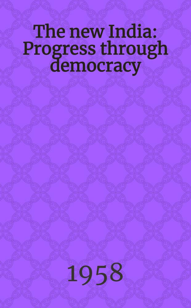 The new India : Progress through democracy