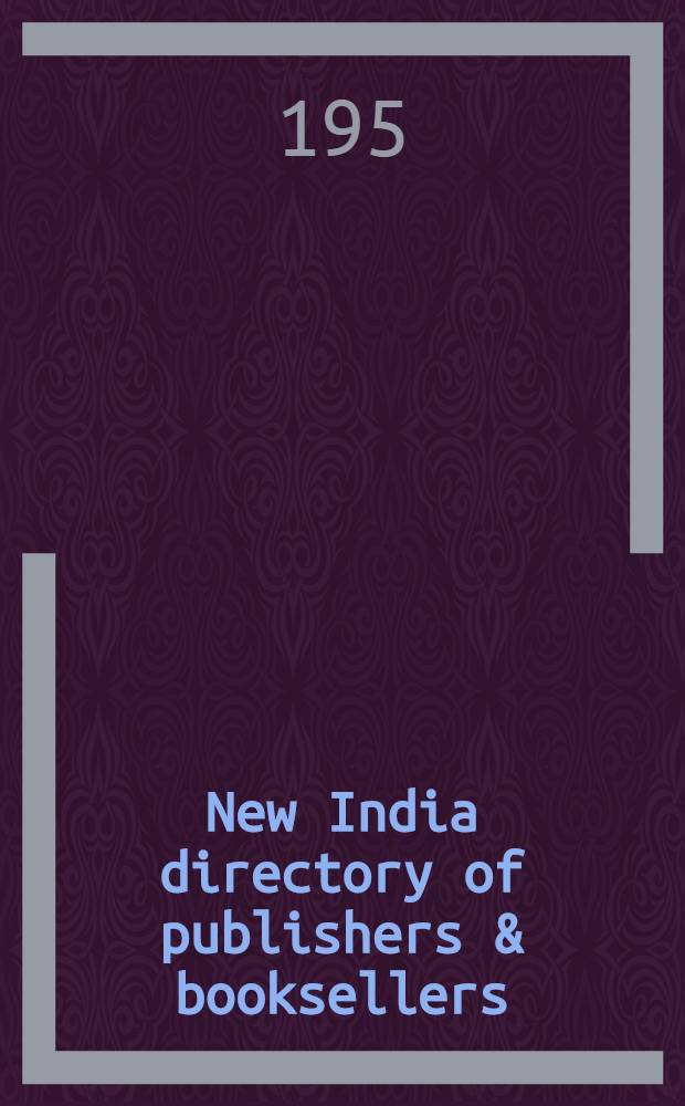 New India directory of publishers & booksellers : Alphabetical and classified addresses of publishers and booksellers in India, Burma, Ceylon and Pakistan