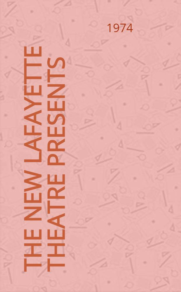 The New Lafayette theatre presents: plays with aesthetic comments by 6 black playwrights : Ed Bullins, J. E. Gaines, Clay Goss, Oyamo, Sonia Sanchez, Richard Wesley