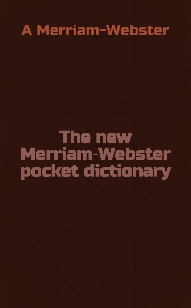 The new Merriam-Webster pocket dictionary