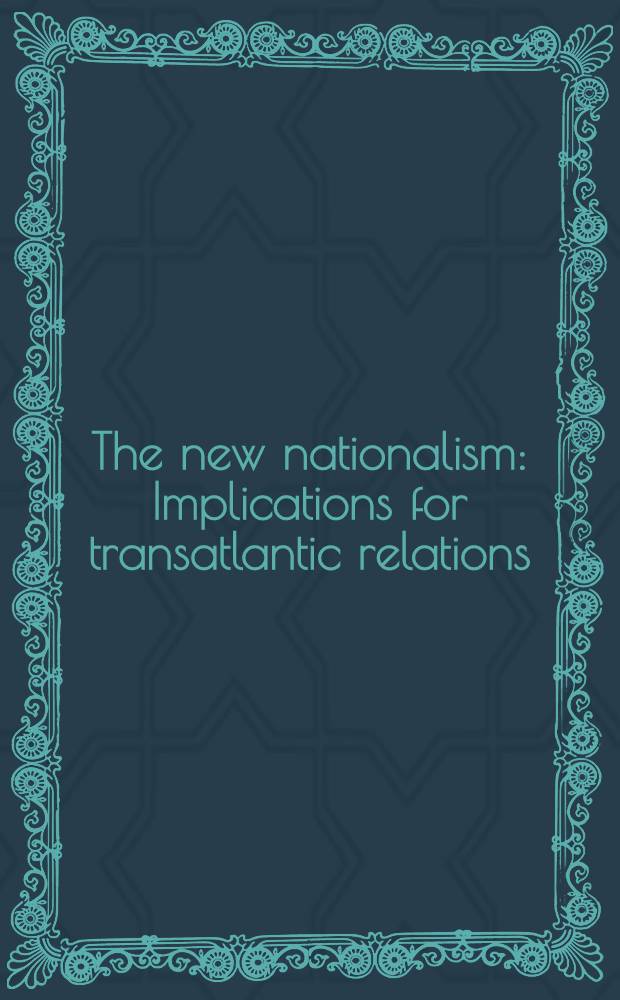 The new nationalism : Implications for transatlantic relations : Papers given at the Annu. conf. of the Comm. on Atlantic studies held in Luxembourg on Sept. 23 a. 24, 1977