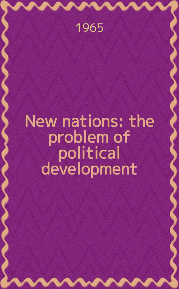 New nations: the problem of political development : Symposium