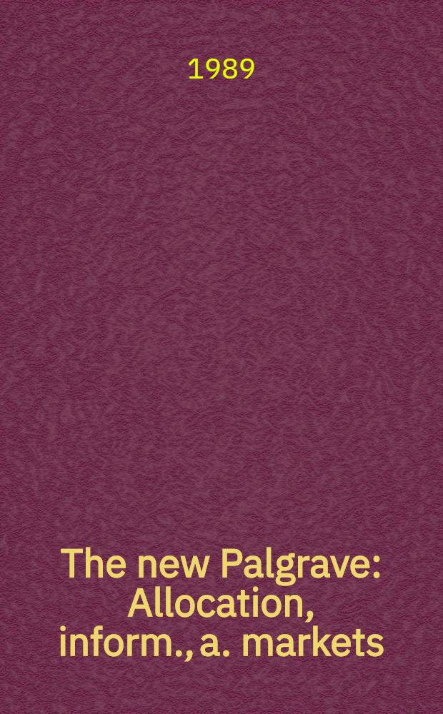 The new Palgrave: Allocation, inform., a. markets