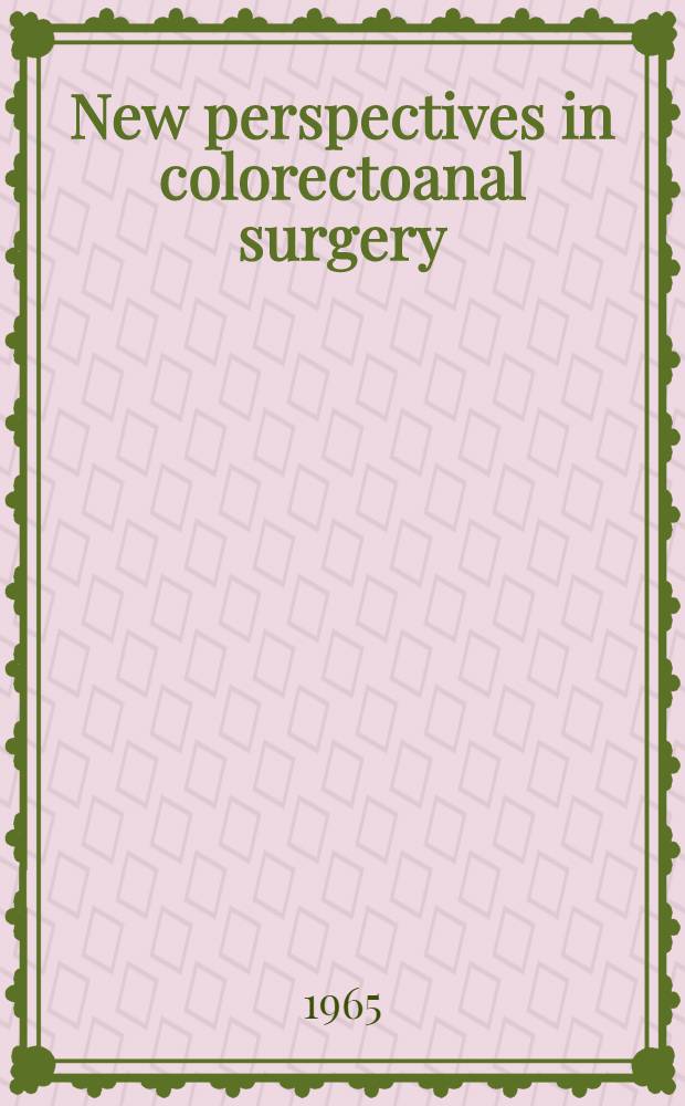 New perspectives in colorectoanal surgery : Symposium