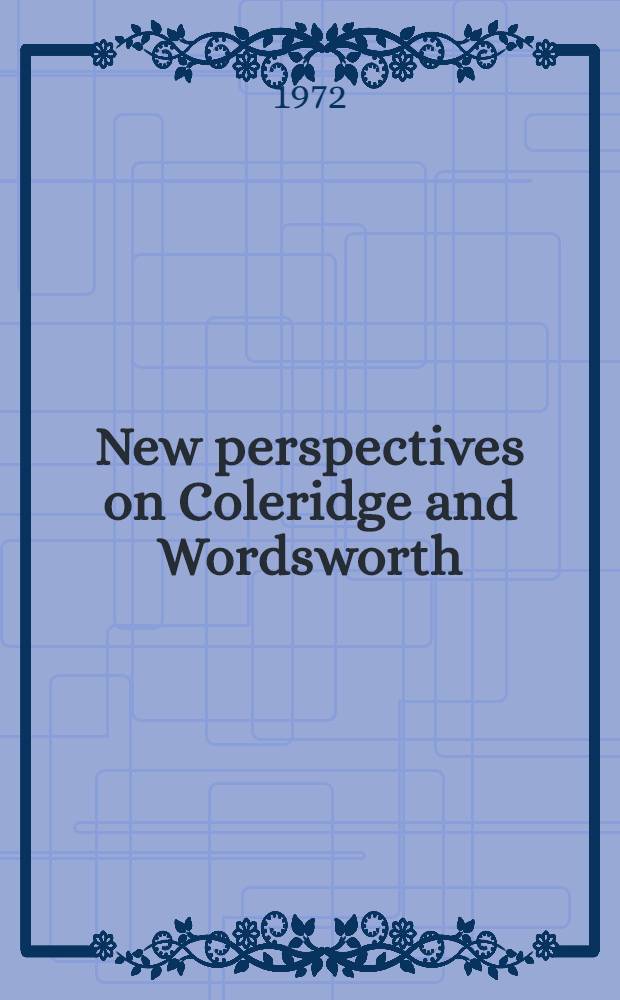 New perspectives on Coleridge and Wordsworth : Selected papers from the Engl. inst