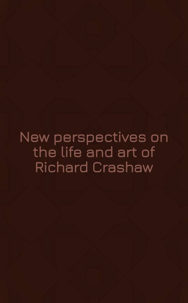 New perspectives on the life and art of Richard Crashaw