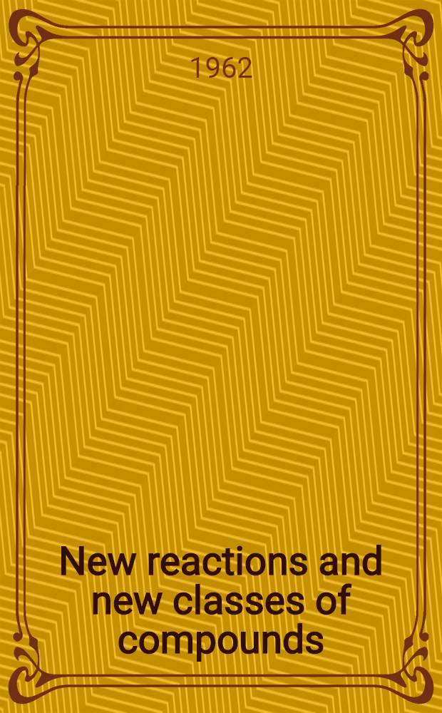 New reactions and new classes of compounds : Symposium