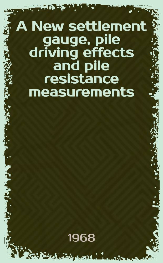 A New settlement gauge, pile driving effects and pile resistance measurements : Symposium