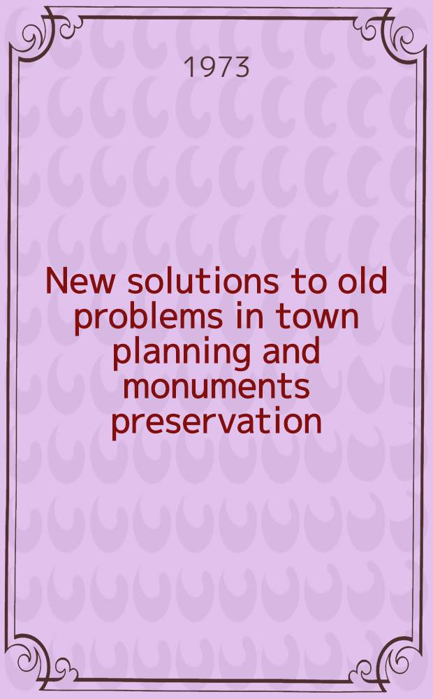New solutions to old problems in town planning and monuments preservation : Symposium
