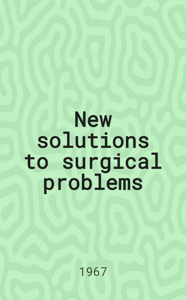 New solutions to surgical problems : Symposium