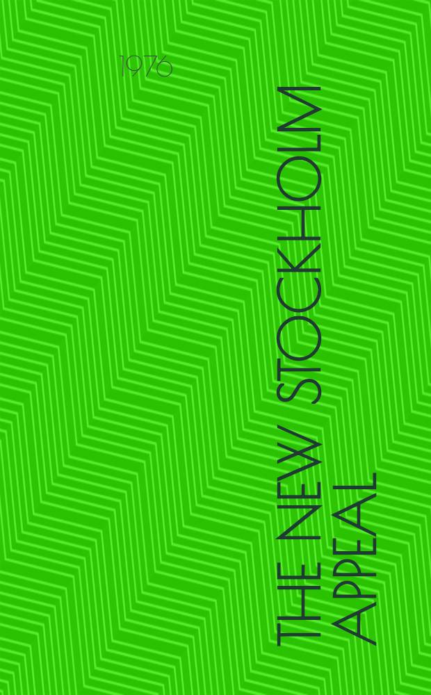 The New Stockholm appeal: what it is & why you should support it : Publ. by the Information centre of the WPC