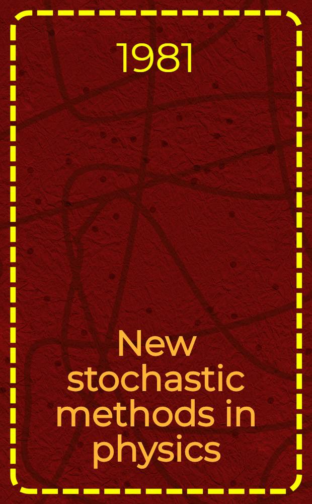 New stochastic methods in physics : Workshop on stochastic differential equations in physics, June 1980, Les Houches
