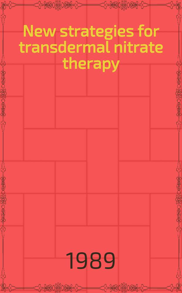 New strategies for transdermal nitrate therapy : Symp. 31 Aug. 1988, Vienna, Austria
