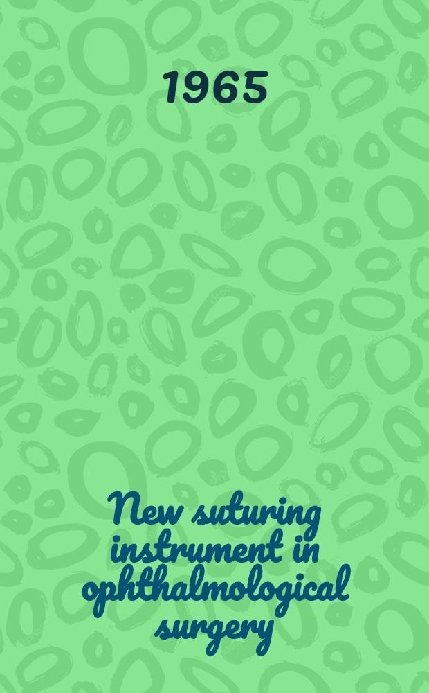 New suturing instrument in ophthalmological surgery = Nouvel appareil de suture dans l'ophtalmochirurgie : Clinical data