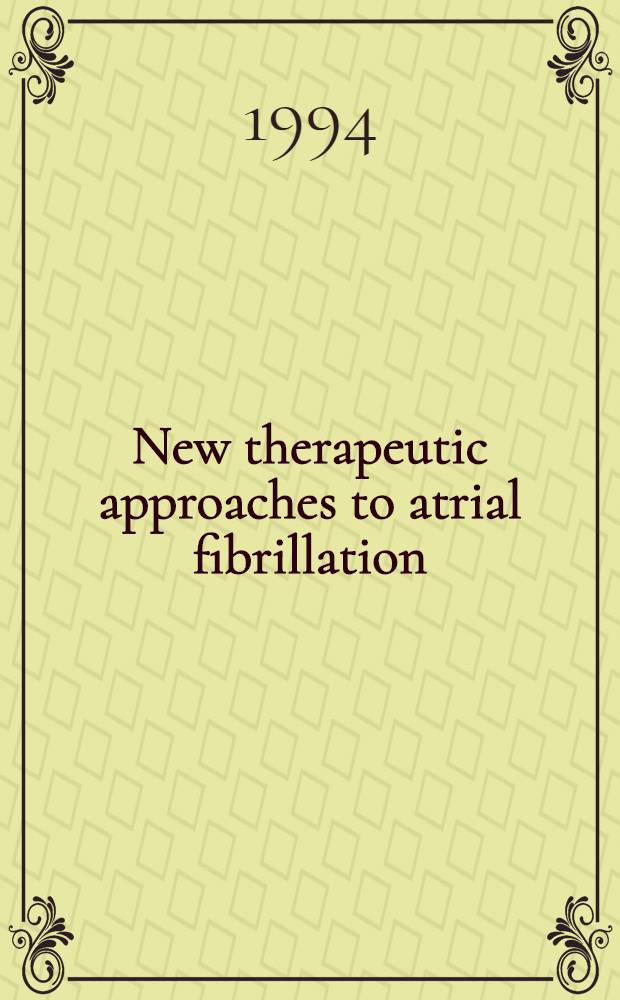 New therapeutic approaches to atrial fibrillation