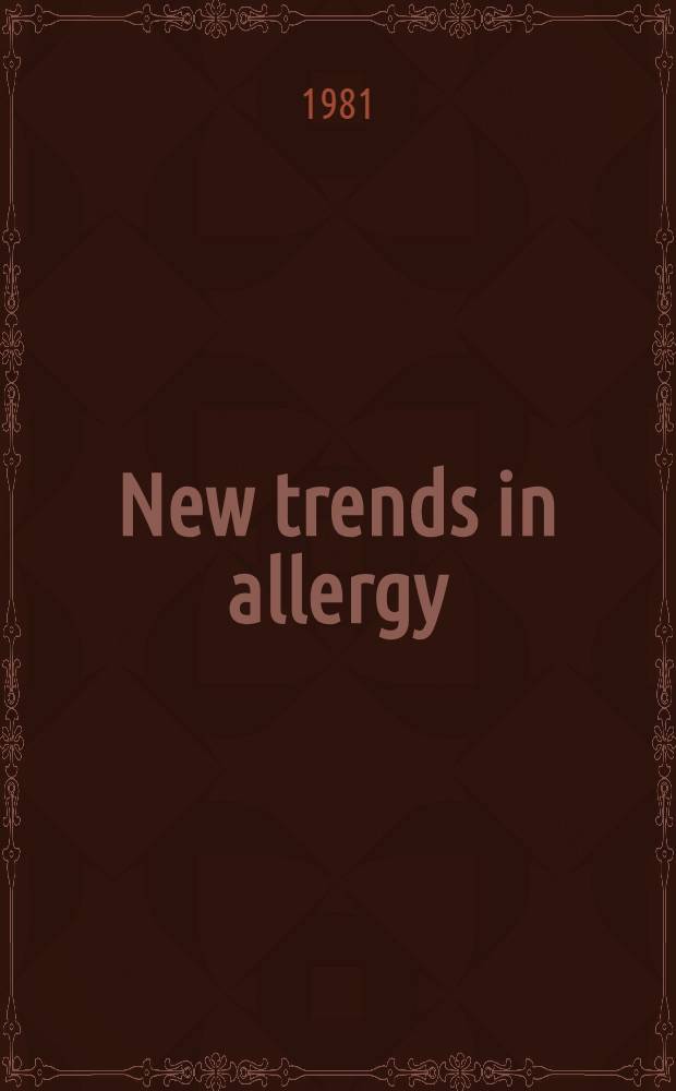 New trends in allergy : Based on an Intern. symp. entitled "New trends in allergy", held in Munich, Aug. 1-3, 1980