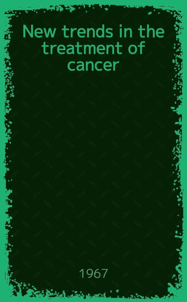 New trends in the treatment of cancer : Symposium