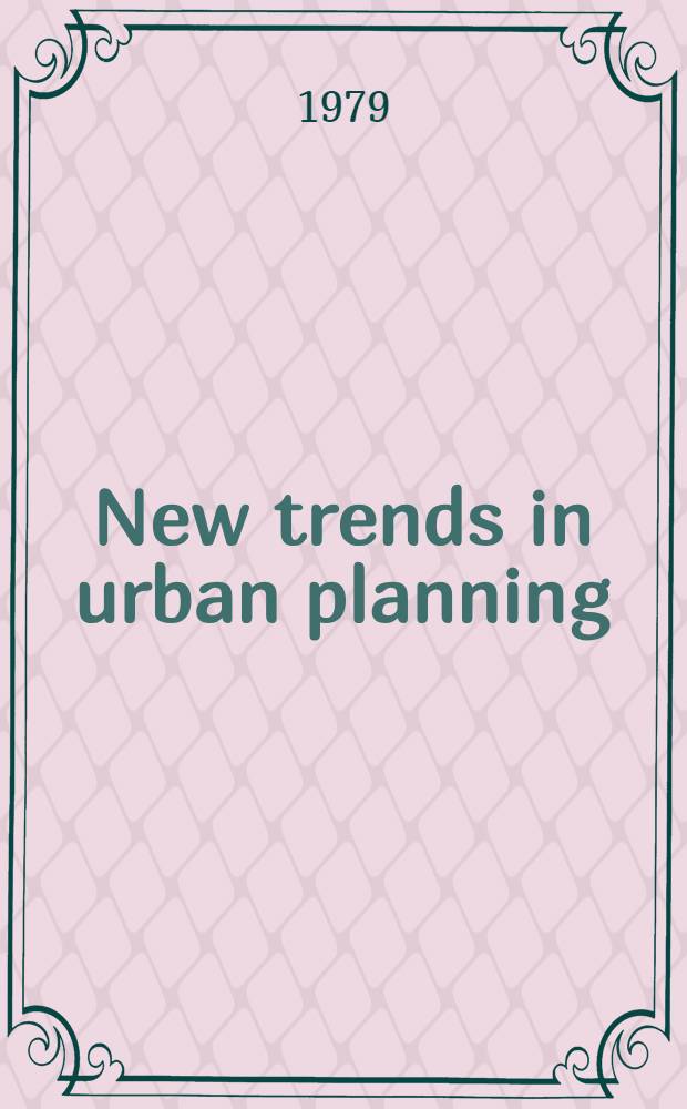 New trends in urban planning : Studies in housing, urban des. a. planning : Papers given at an Intern. symp. at Tel Aviv, Dec. 1977
