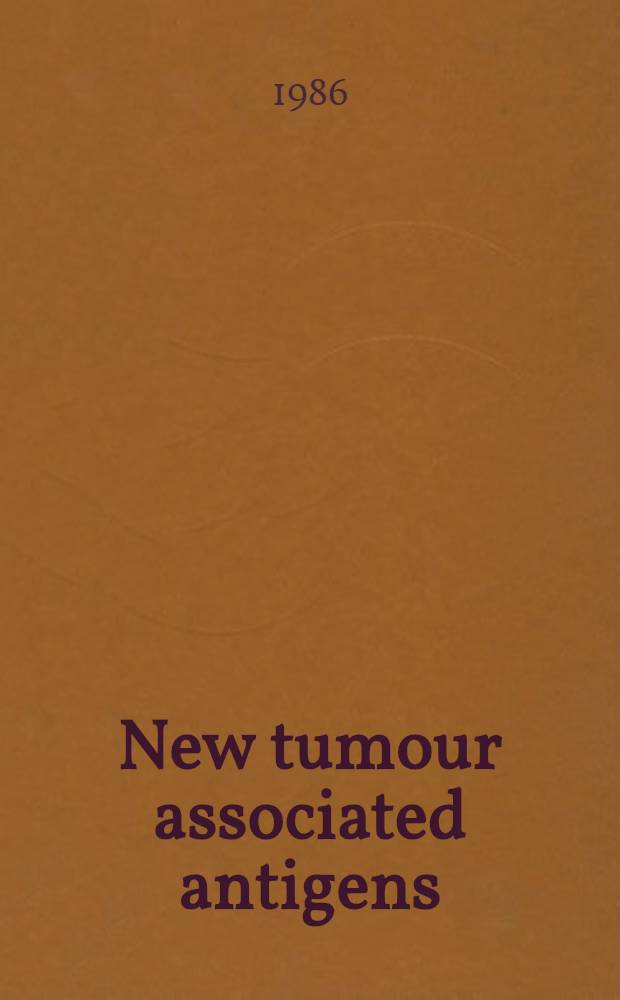 New tumour associated antigens : Two years clinical experience with monoclonal antibodies