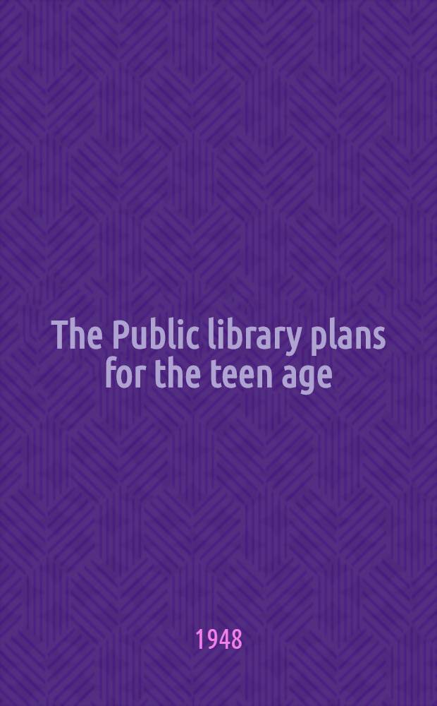 The Public library plans for the teen age