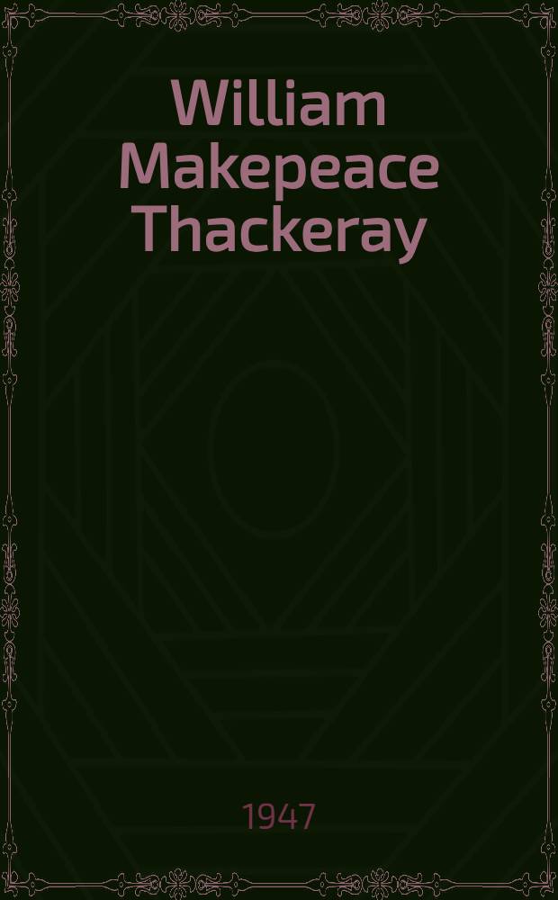 William Makepeace Thackeray : An exhibition from the Berg collection : First editions, manuscripts, autograph letters and drawings : In celebration of the One-hundredth anniversary of "Vanity fair"