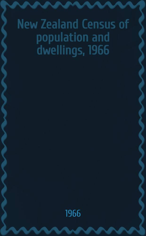 New Zealand Census of population and dwellings, 1966 : Provisional report on population and dwellings