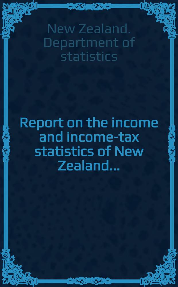 Report on the income and income-tax statistics of New Zealand ...