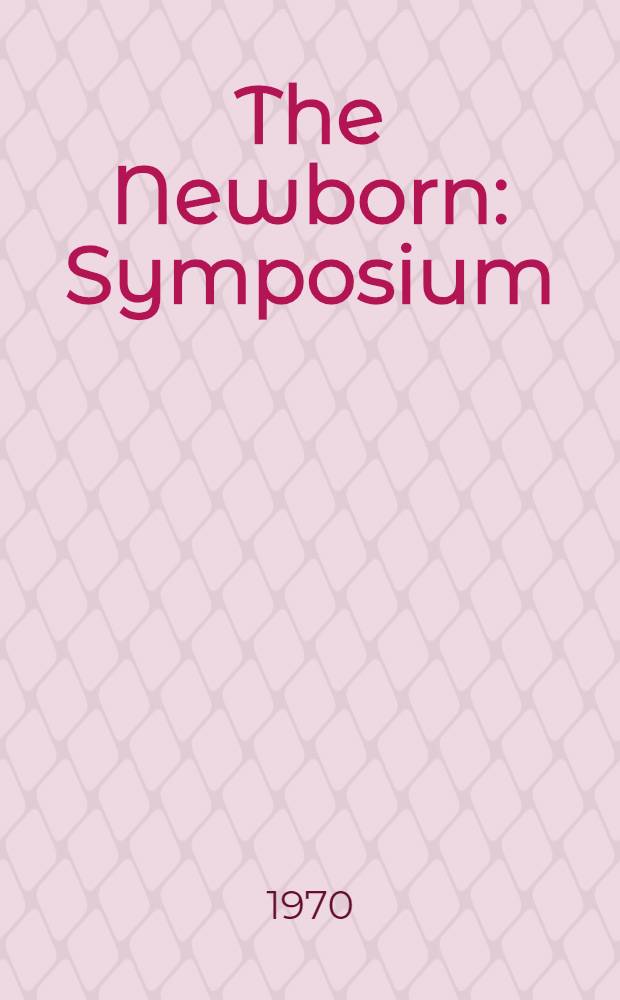 The Newborn : Symposium