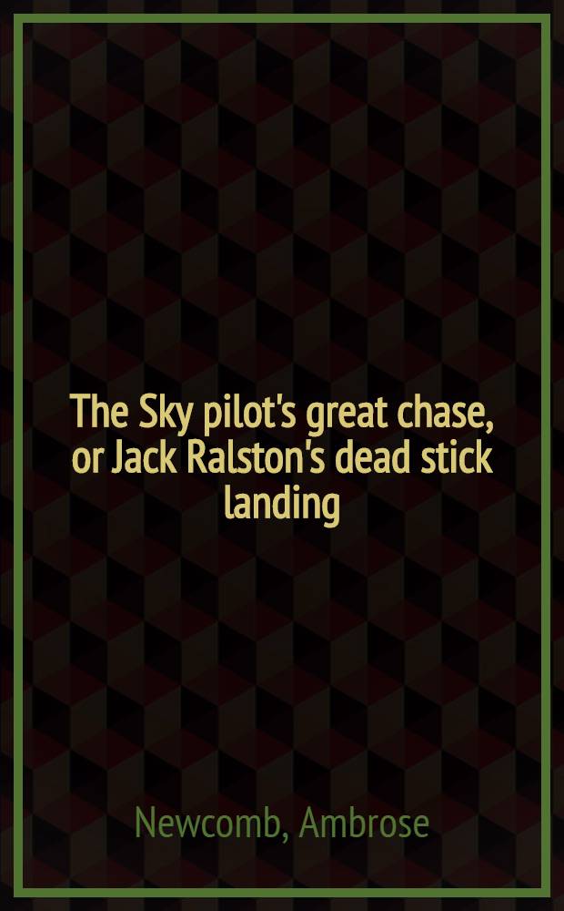 The Sky pilot's great chase, or Jack Ralston's dead stick landing