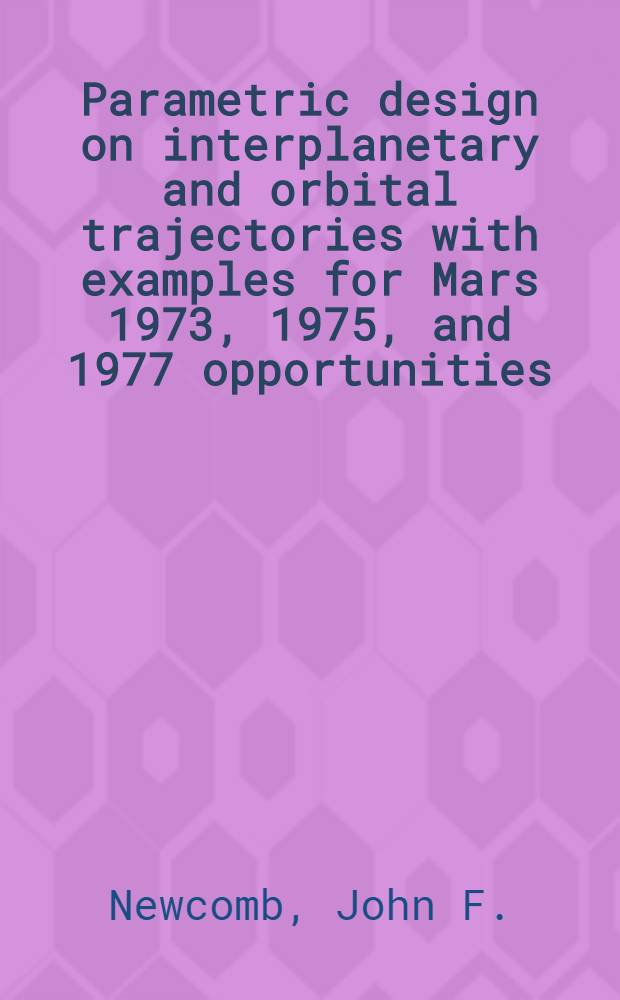 Parametric design on interplanetary and orbital trajectories with examples for Mars 1973, 1975, and 1977 opportunities