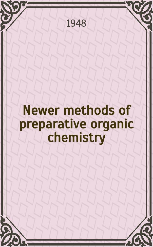 Newer methods of preparative organic chemistry : Transl. and rev. from the German