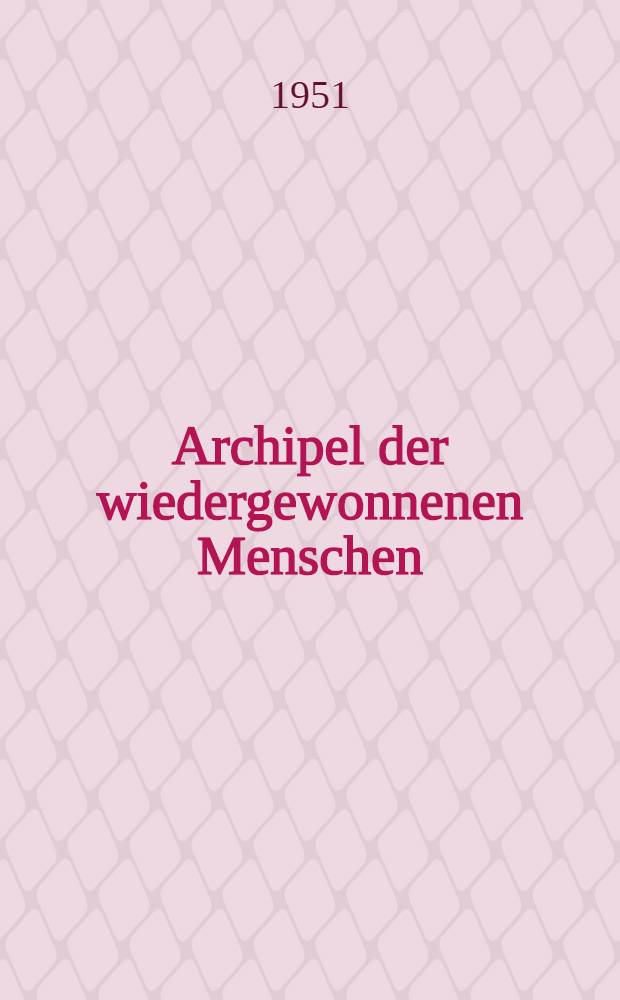 Archipel der wiedergewonnenen Menschen