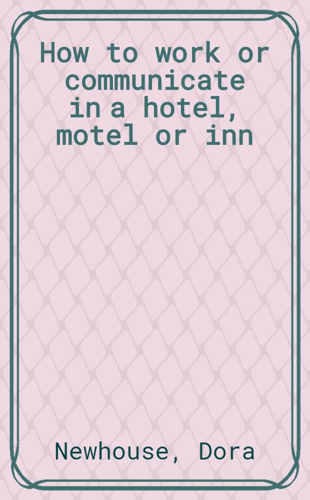 How to work or communicate in a hotel, motel or inn = Como trabajar o comunicar en un hotel, motel o posada : For desk clerks, doormen, bellhops or maids a. for the hotel management : A bilingual publ. Spanish-English