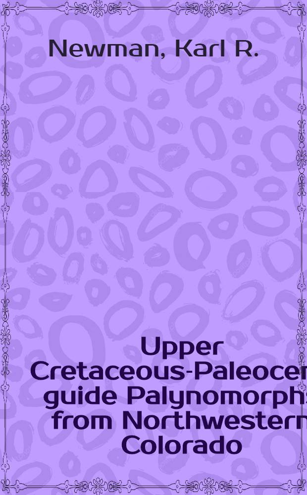 Upper Cretaceous-Paleocene guide Palynomorphs from Northwestern Colorado