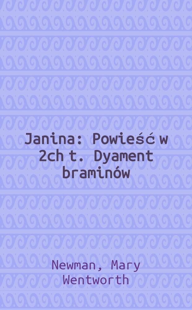 Janina : Powieść w 2ch t. Dyament braminów : Powieść w 2ch t