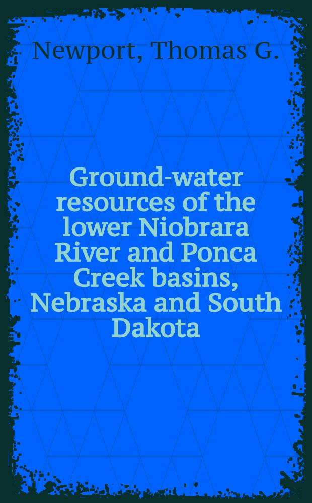 Ground-water resources of the lower Niobrara River and Ponca Creek basins, Nebraska and South Dakota